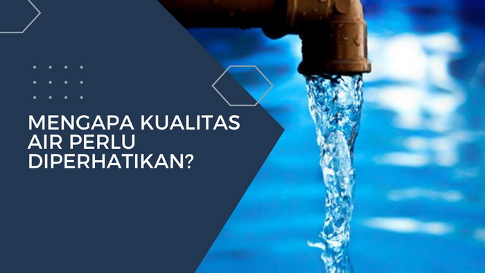Mengapa Kualitas Air Perlu Diperhatikan