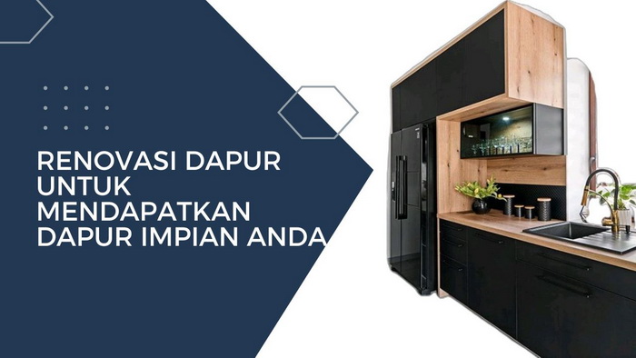 Renovasi Dapur Untuk Mendapatkan Dapur Impian Anda