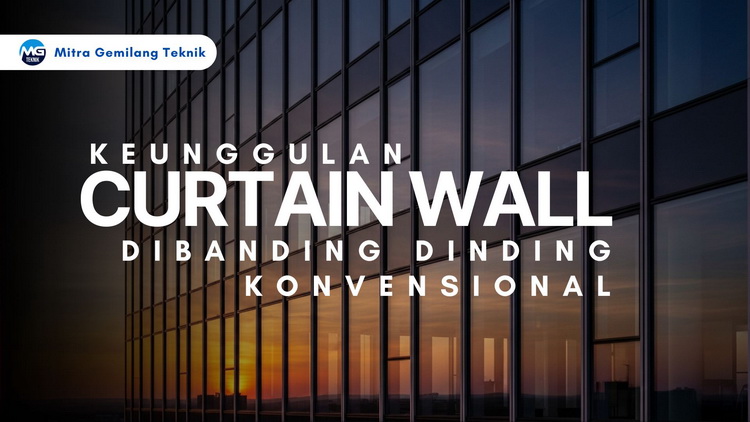 apa keunggulan curtain wall?